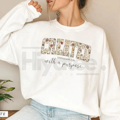 Jesus Sweatshirt: Created with a Purpose, Floral Sweater, Bible Verse Sweatshirt, Gift for Christian Women, Inspirational Faith Crewneck